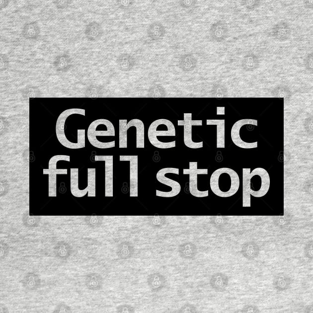 Genetic Full Stop Typography Black Stripe by ellenhenryart